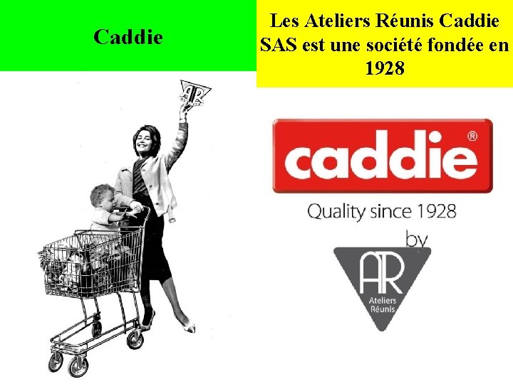 Caddie Les Ateliers Réunis Caddie SAS est une société fondée en 1928 