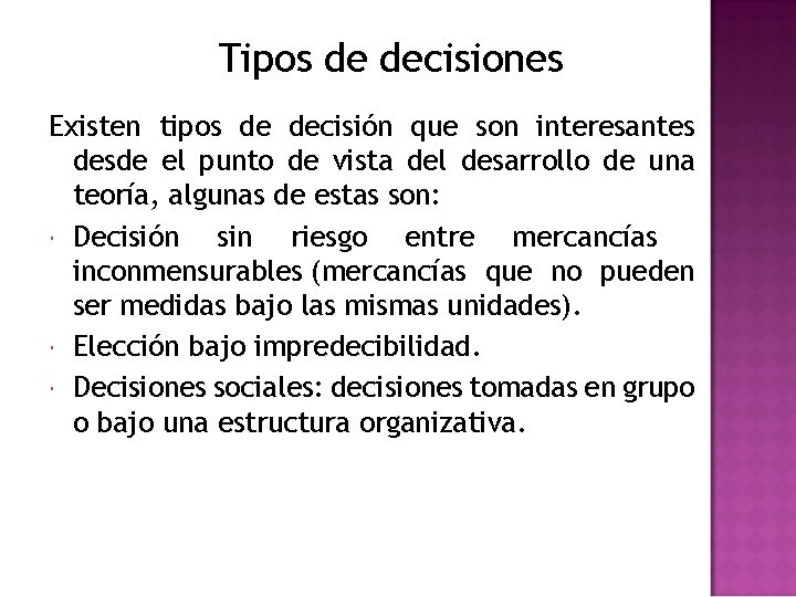 Tipos de decisiones Existen tipos de decisión que son interesantes desde el punto de