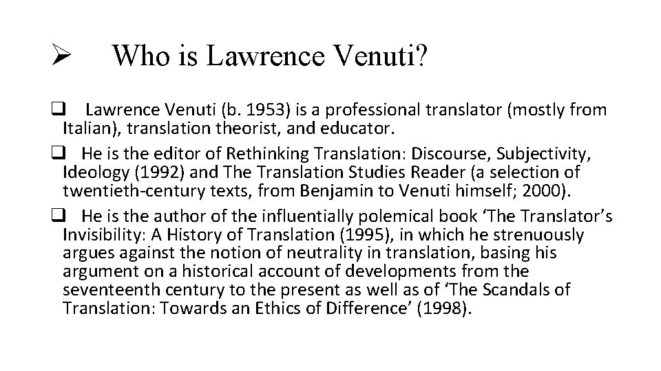 Ø Who is Lawrence Venuti? q Lawrence Venuti (b. 1953) is a professional translator