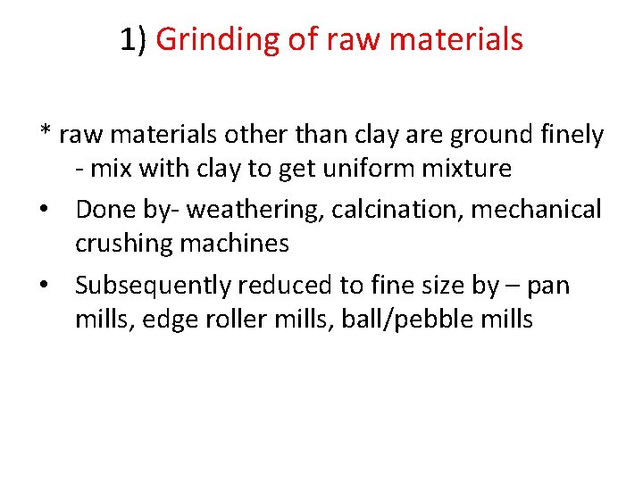 1) Grinding of raw materials * raw materials other than clay are ground finely