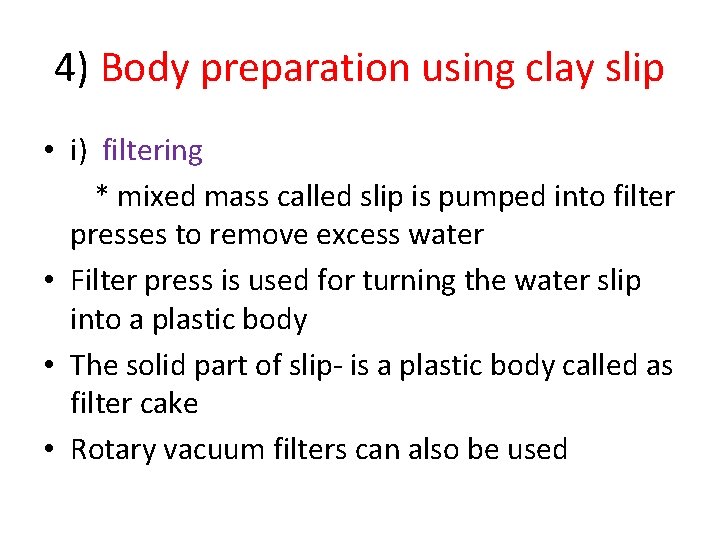 4) Body preparation using clay slip • i) filtering * mixed mass called slip