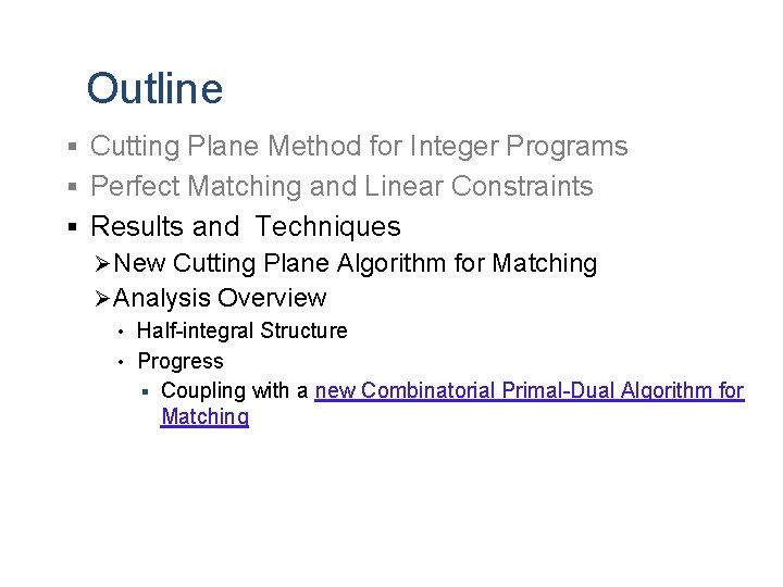 Outline § Cutting Plane Method for Integer Programs § Perfect Matching and Linear Constraints
