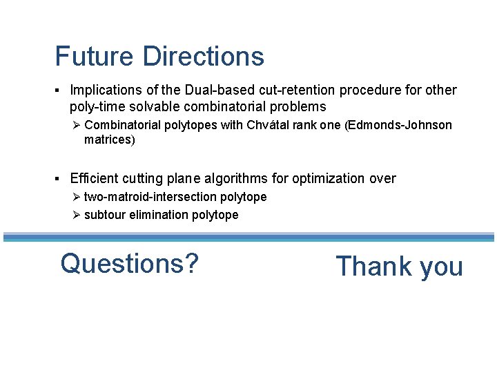 Future Directions § Implications of the Dual-based cut-retention procedure for other poly-time solvable combinatorial