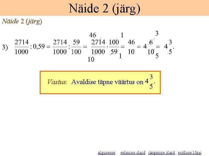 Näide 2 (järg) 46 1 3 10 1 5 3) Vastus: Avaldise täpne väärtus