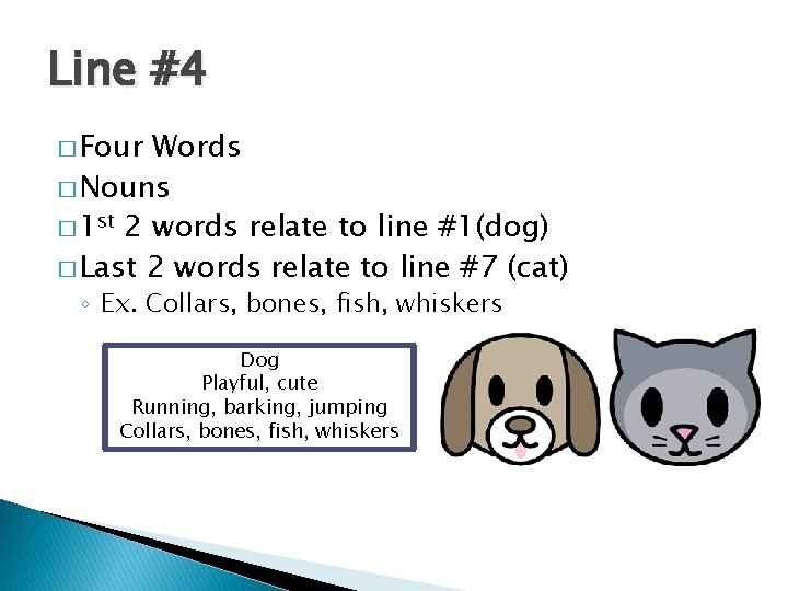 Line #4 � Four Words � Nouns � 1 st 2 words relate to