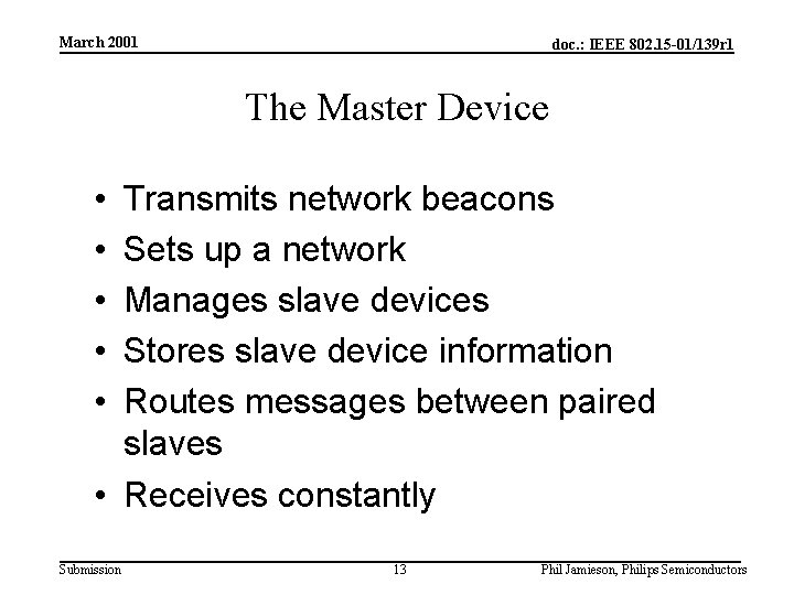 March 2001 doc. : IEEE 802. 15 -01/139 r 1 The Master Device •