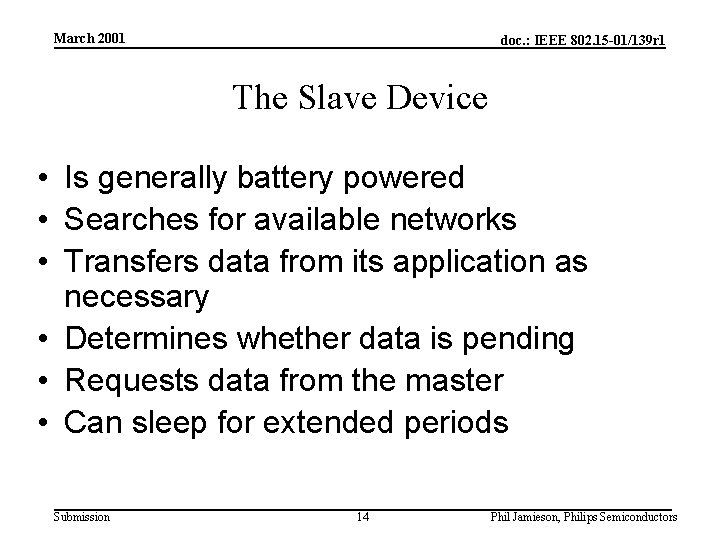 March 2001 doc. : IEEE 802. 15 -01/139 r 1 The Slave Device •
