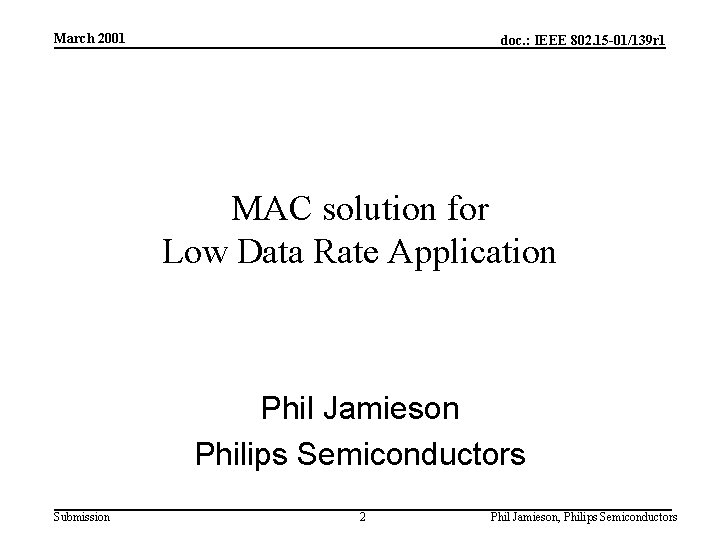 March 2001 doc. : IEEE 802. 15 -01/139 r 1 MAC solution for Low