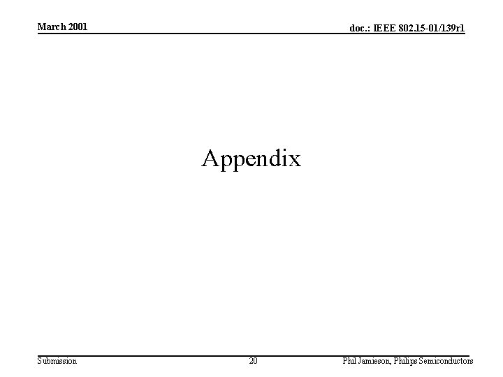 March 2001 doc. : IEEE 802. 15 -01/139 r 1 Appendix Submission 20 Phil