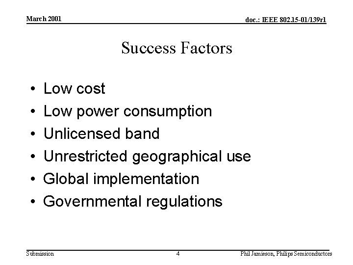 March 2001 doc. : IEEE 802. 15 -01/139 r 1 Success Factors • •