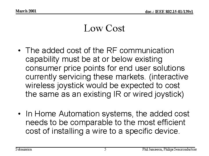 March 2001 doc. : IEEE 802. 15 -01/139 r 1 Low Cost • The