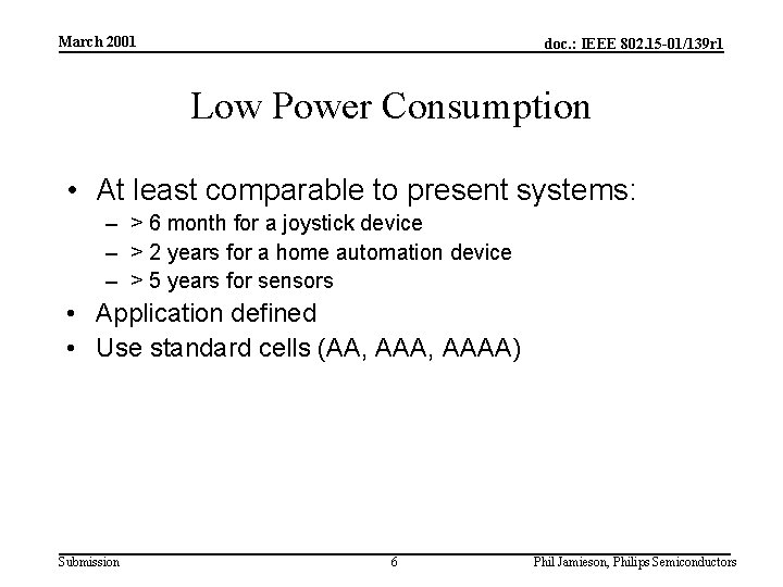 March 2001 doc. : IEEE 802. 15 -01/139 r 1 Low Power Consumption •