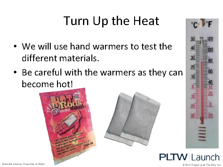 Turn Up the Heat • We will use hand warmers to test the different