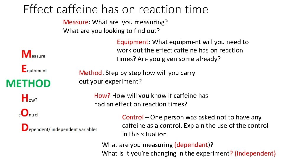 Effect caffeine has on reaction time Measure: What are you measuring? What are you