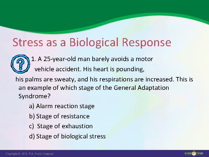 Stress as a Biological Response 1. A 25 -year-old man barely avoids a motor