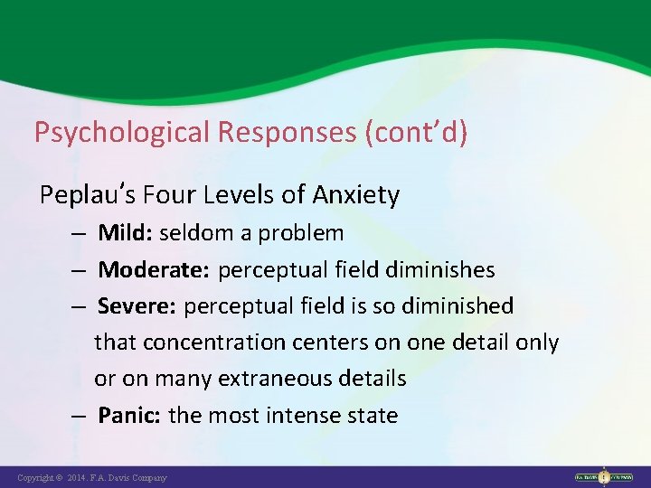 Psychological Responses (cont’d) Peplau’s Four Levels of Anxiety – Mild: seldom a problem –