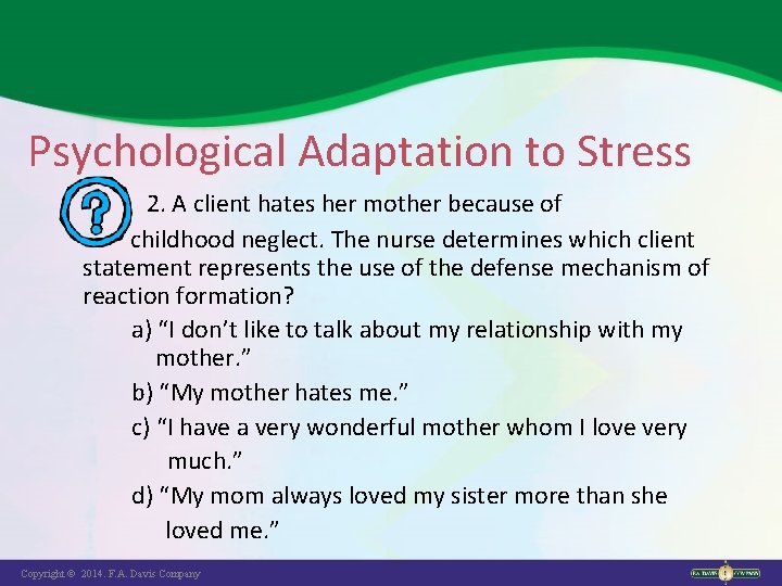 Psychological Adaptation to Stress 2. A client hates her mother because of childhood neglect.