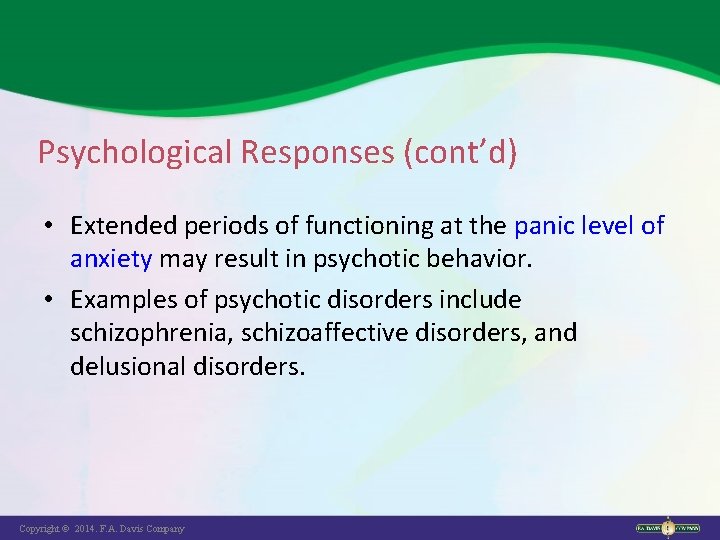 Psychological Responses (cont’d) • Extended periods of functioning at the panic level of anxiety