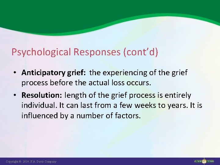 Psychological Responses (cont’d) • Anticipatory grief: the experiencing of the grief process before the