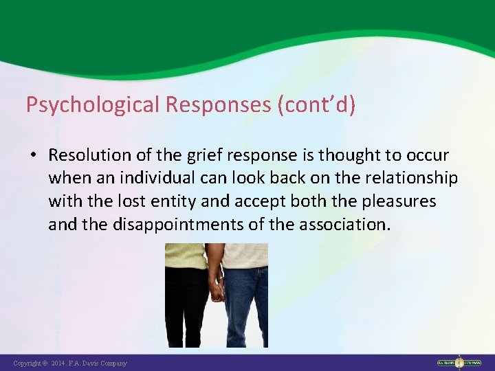 Psychological Responses (cont’d) • Resolution of the grief response is thought to occur when