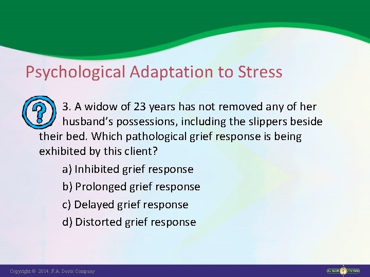 Psychological Adaptation to Stress 3. A widow of 23 years has not removed any