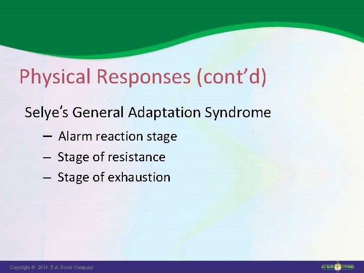 Physical Responses (cont’d) Selye’s General Adaptation Syndrome – Alarm reaction stage – Stage of