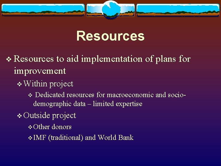 Resources v Resources to aid implementation of plans for improvement v Within v project
