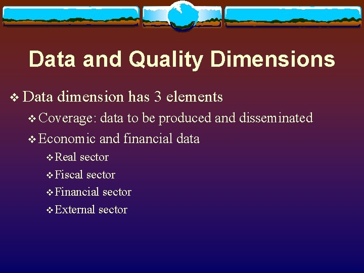 Data and Quality Dimensions v Data dimension has 3 elements v Coverage: data to