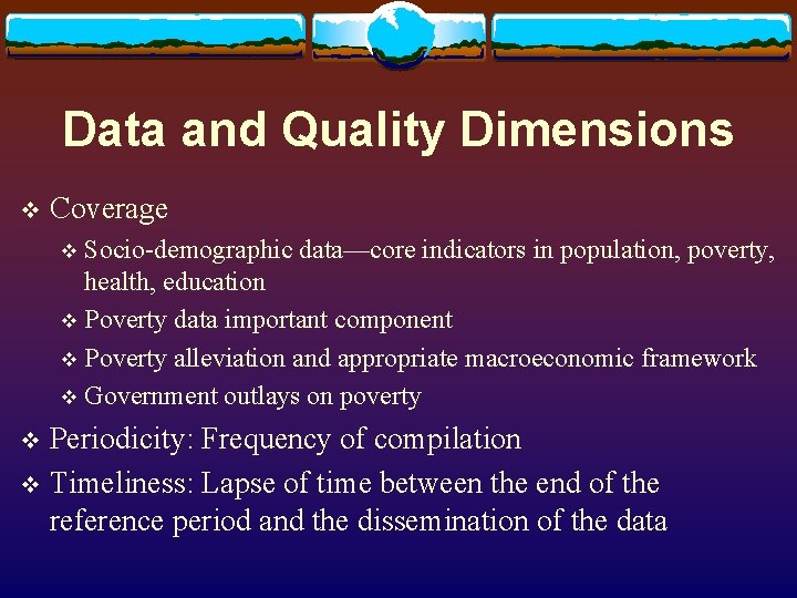 Data and Quality Dimensions v Coverage Socio-demographic data—core indicators in population, poverty, health, education