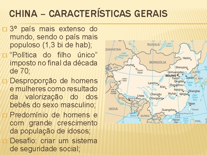 CHINA – CARACTERÍSTICAS GERAIS � � � 3º país mais extenso do mundo, sendo