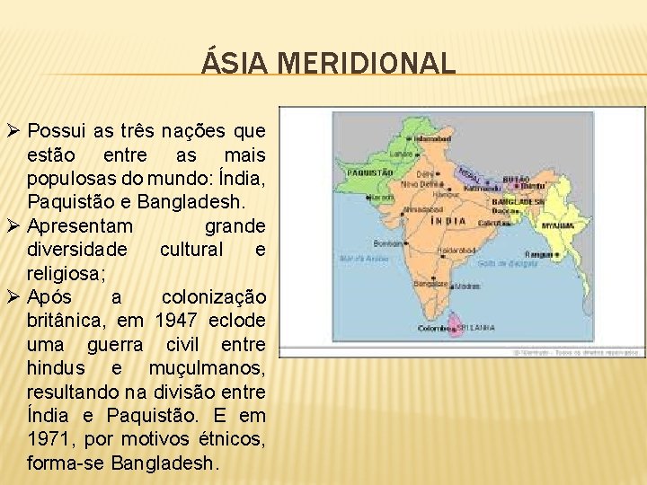 ÁSIA MERIDIONAL Ø Possui as três nações que estão entre as mais populosas do