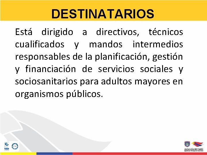 DESTINATARIOS Está dirigido a directivos, técnicos cualificados y mandos intermedios responsables de la planificación,