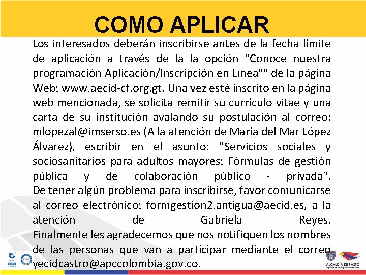 COMO APLICAR Los interesados deberán inscribirse antes de la fecha límite de aplicación a