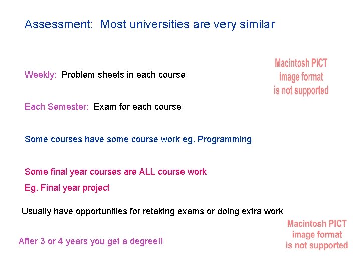 Assessment: Most universities are very similar Weekly: Problem sheets in each course Each Semester: