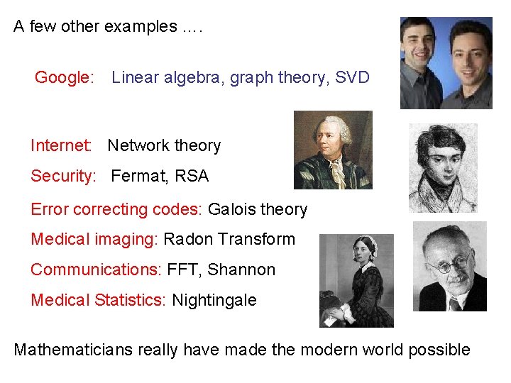 A few other examples …. Google: Linear algebra, graph theory, SVD Internet: Network theory