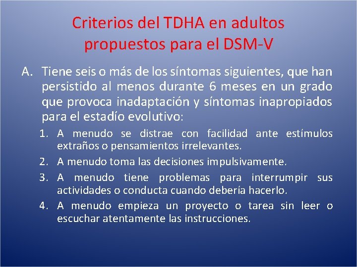Criterios del TDHA en adultos propuestos para el DSM-V A. Tiene seis o más