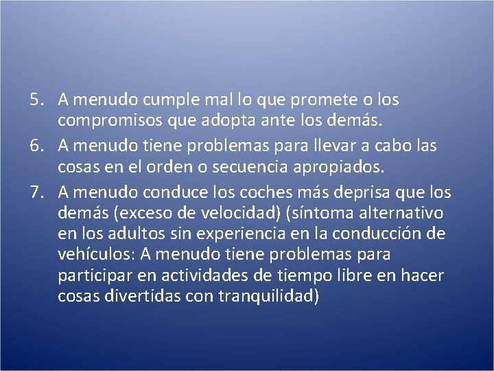 5. A menudo cumple mal lo que promete o los compromisos que adopta ante