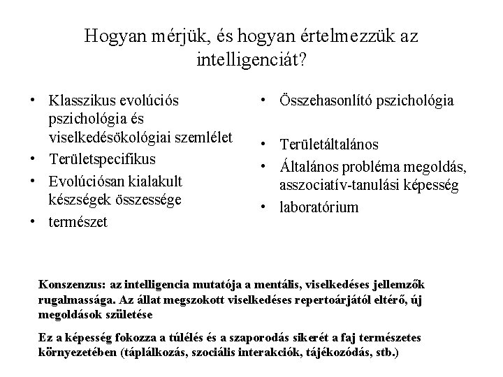 Hogyan mérjük, és hogyan értelmezzük az intelligenciát? • Klasszikus evolúciós pszichológia és viselkedésökológiai szemlélet