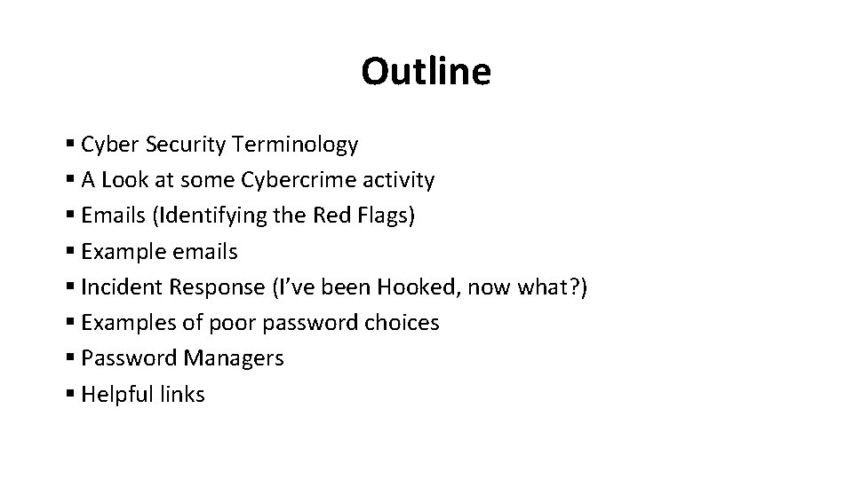 Outline § Cyber Security Terminology § A Look at some Cybercrime activity § Emails