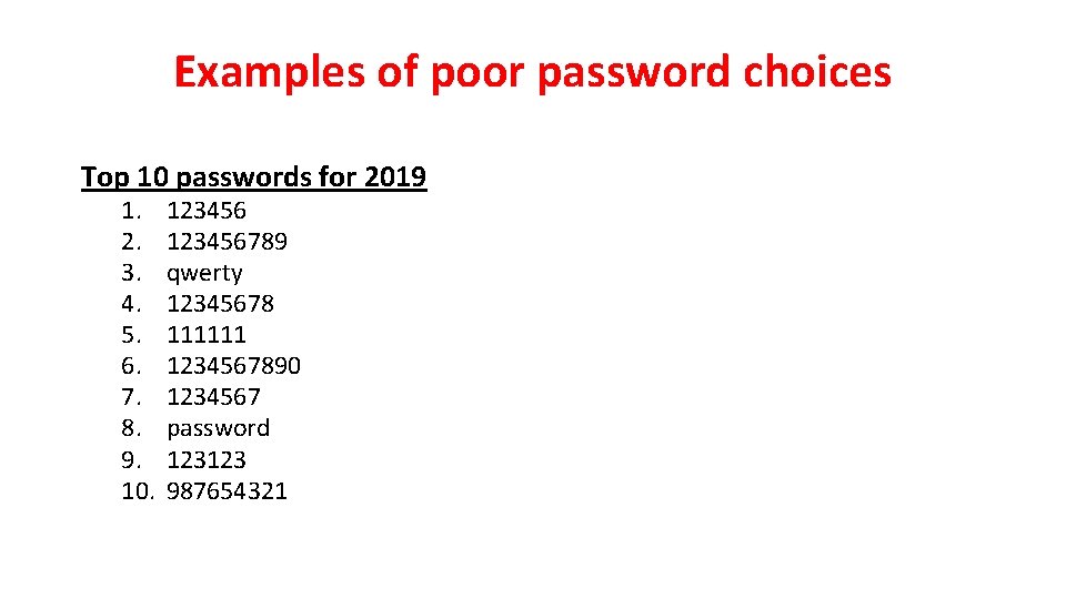 Examples of poor password choices Top 10 passwords for 2019 1. 2. 3. 4.