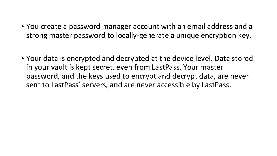  • You create a password manager account with an email address and a