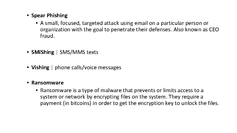  • Spear Phishing • A small, focused, targeted attack using email on a