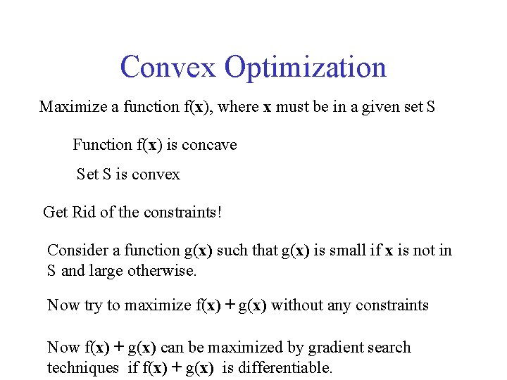 Convex Optimization Maximize a function f(x), where x must be in a given set