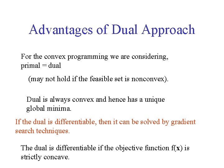 Advantages of Dual Approach For the convex programming we are considering, primal = dual