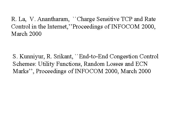 R. La, V. Anantharam, ``Charge Sensitive TCP and Rate Control in the Internet, ’’Proceedings
