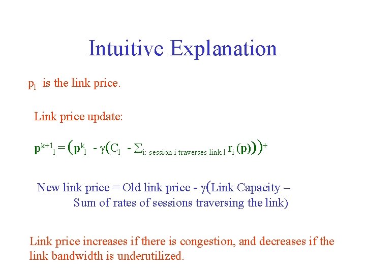 Intuitive Explanation pl is the link price. Link price update: pk+1 l = (pkl