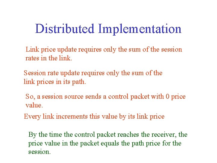 Distributed Implementation Link price update requires only the sum of the session rates in