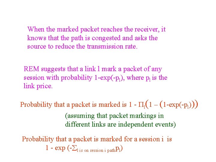 When the marked packet reaches the receiver, it knows that the path is congested