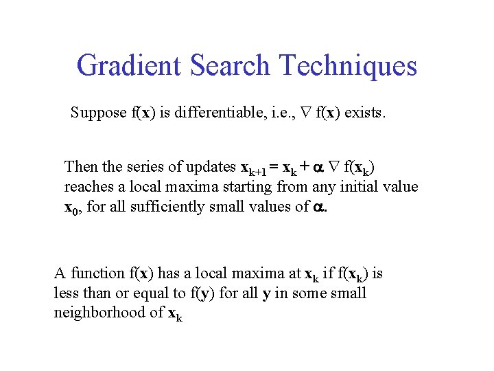 Gradient Search Techniques Suppose f(x) is differentiable, i. e. , f(x) exists. Then the