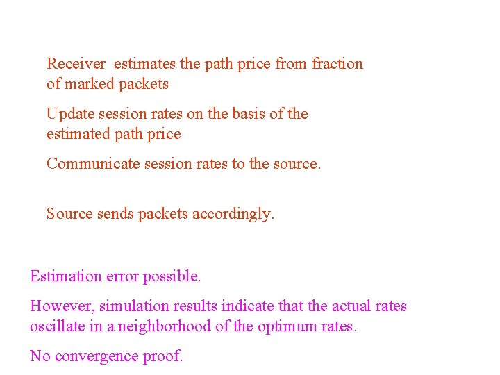 Receiver estimates the path price from fraction of marked packets Update session rates on